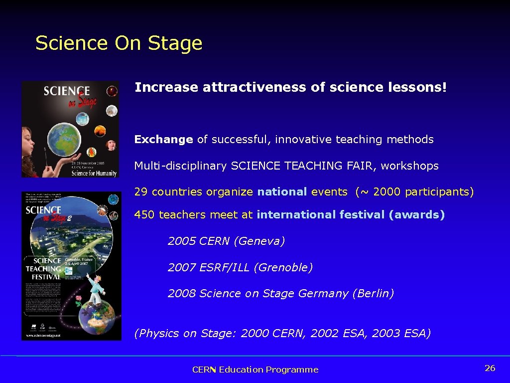 Science On Stage Increase attractiveness of science lessons! Exchange of successful, innovative teaching methods