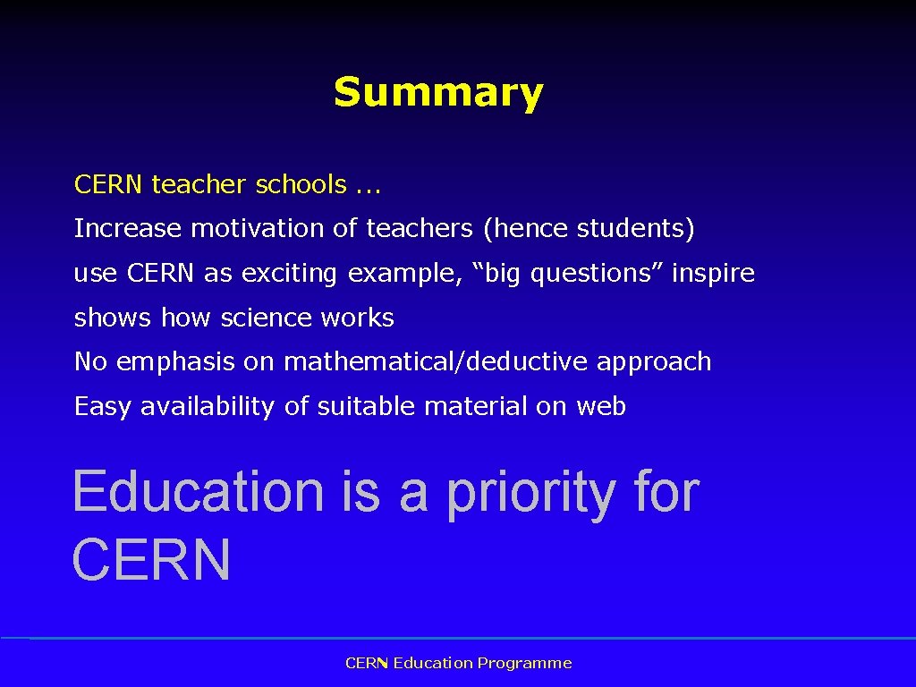 Summary CERN teacher schools. . . Increase motivation of teachers (hence students) use CERN