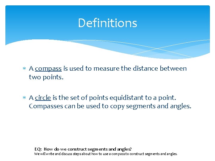 Definitions A compass is used to measure the distance between two points. A circle