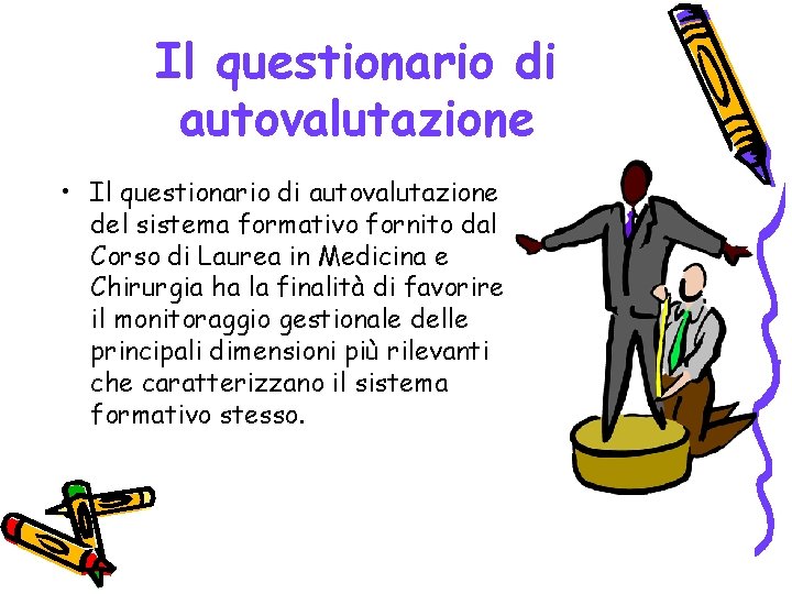 Il questionario di autovalutazione • Il questionario di autovalutazione del sistema formativo fornito dal