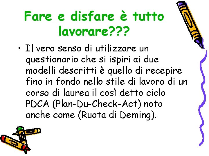 Fare e disfare è tutto lavorare? ? ? • Il vero senso di utilizzare