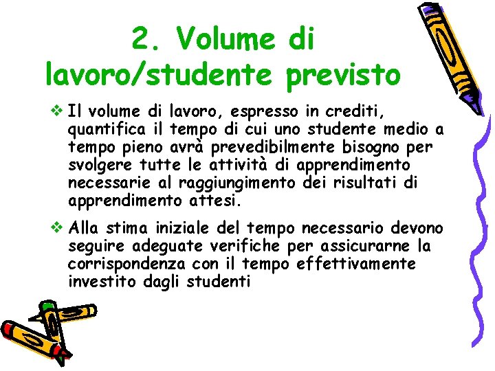 2. Volume di lavoro/studente previsto v Il volume di lavoro, espresso in crediti, quantifica