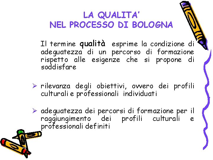 LA QUALITA’ NEL PROCESSO DI BOLOGNA Il termine qualità esprime la condizione di adeguatezza