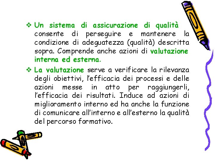 v Un sistema di assicurazione di qualità consente di perseguire e mantenere la condizione