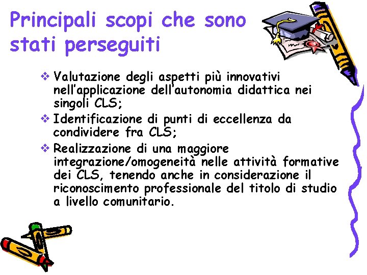 Principali scopi che sono stati perseguiti v Valutazione degli aspetti più innovativi nell’applicazione dell’autonomia