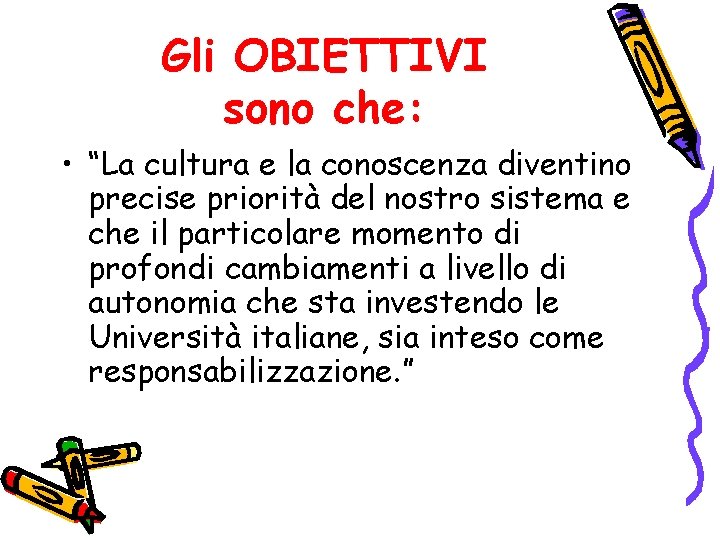 Gli OBIETTIVI sono che: • “La cultura e la conoscenza diventino precise priorità del