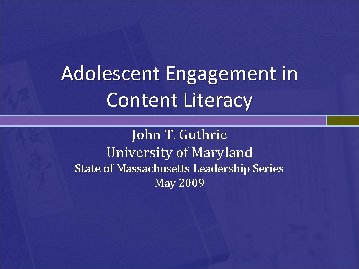 Adolescent Engagement in Content Literacy John T. Guthrie University of Maryland State of Massachusetts Adolescent Engagement in Content Literacy John T. Guthrie University of Maryland State of Massachusetts