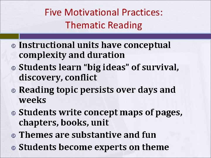 Five Motivational Practices: Thematic Reading Instructional units have conceptual complexity and duration Students learn Five Motivational Practices: Thematic Reading Instructional units have conceptual complexity and duration Students learn