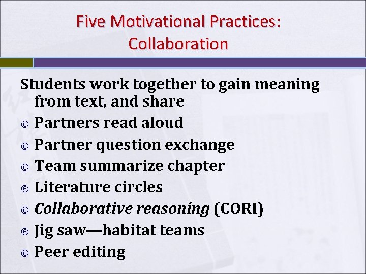 Five Motivational Practices: Collaboration Students work together to gain meaning from text, and share Five Motivational Practices: Collaboration Students work together to gain meaning from text, and share