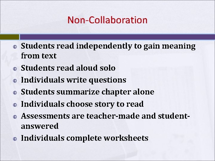 Non-Collaboration Students read independently to gain meaning from text Students read aloud solo Individuals Non-Collaboration Students read independently to gain meaning from text Students read aloud solo Individuals