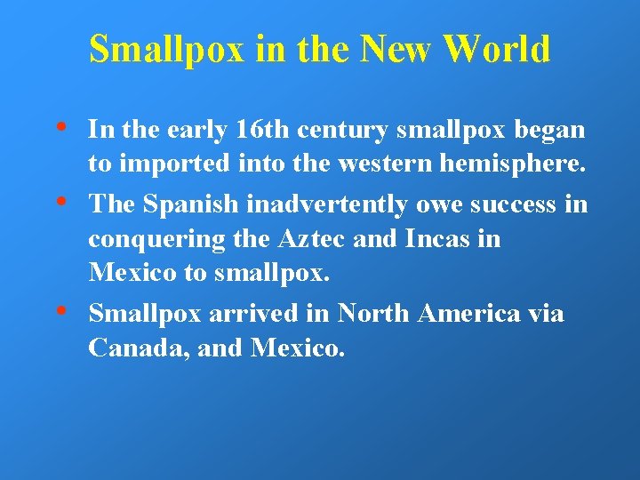 Smallpox in the New World • • • In the early 16 th century
