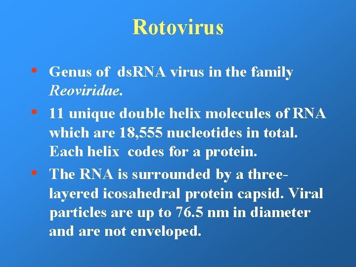 Rotovirus • • • Genus of ds. RNA virus in the family Reoviridae. 11