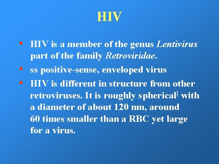 HIV • • • HIV is a member of the genus Lentivirus part of