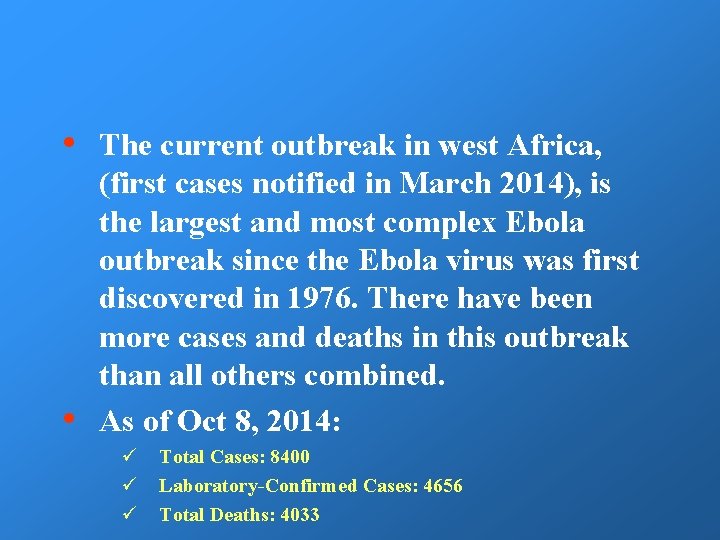  • • The current outbreak in west Africa, (first cases notified in March