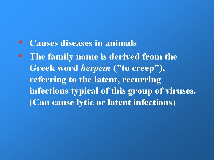  • • Causes diseases in animals The family name is derived from the