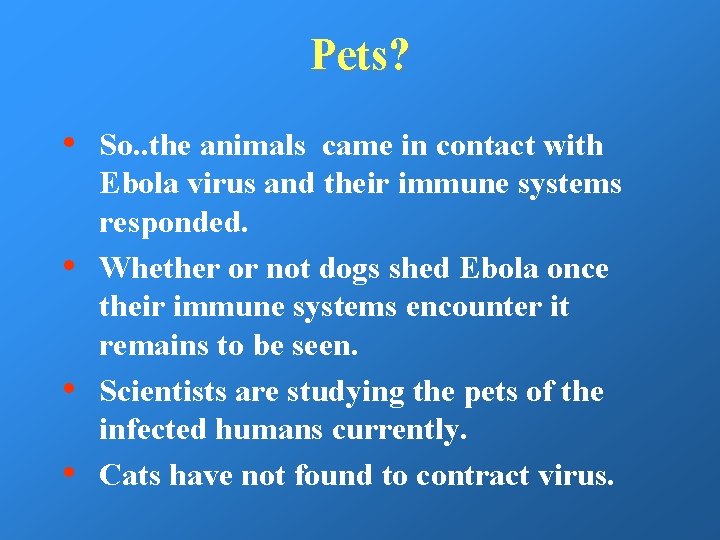 Pets? • • So. . the animals came in contact with Ebola virus and