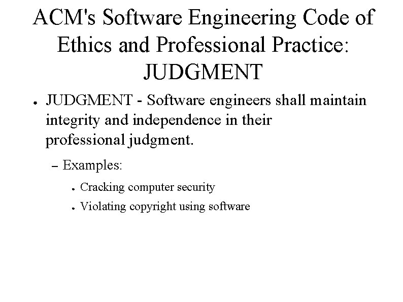 ACM's Software Engineering Code of Ethics and Professional Practice: JUDGMENT ● JUDGMENT - Software