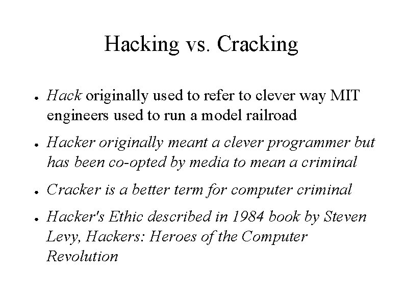 Hacking vs. Cracking ● ● Hack originally used to refer to clever way MIT