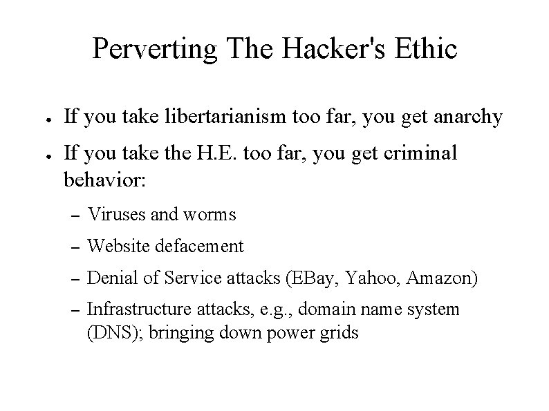 Perverting The Hacker's Ethic ● ● If you take libertarianism too far, you get