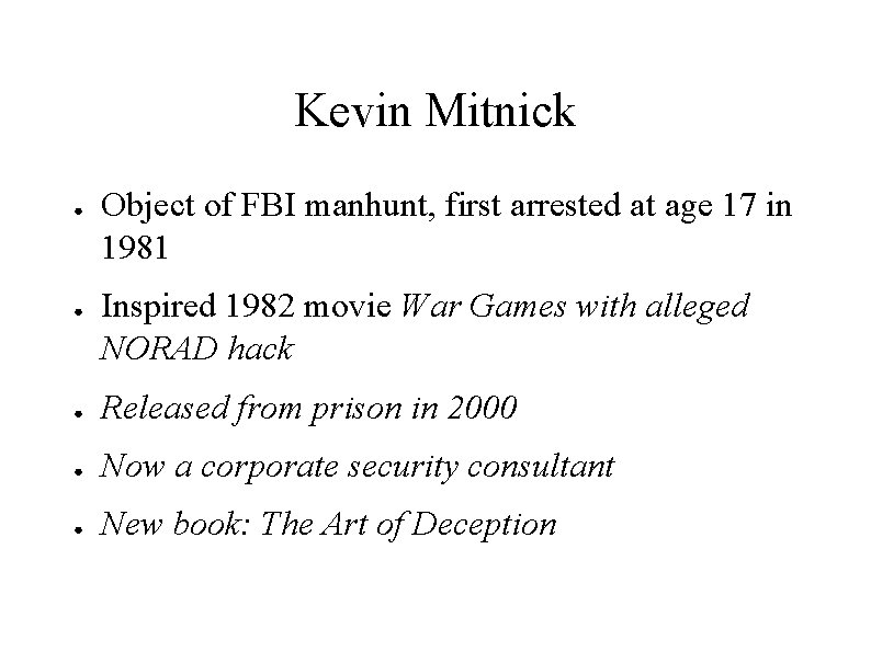 Kevin Mitnick ● ● Object of FBI manhunt, first arrested at age 17 in