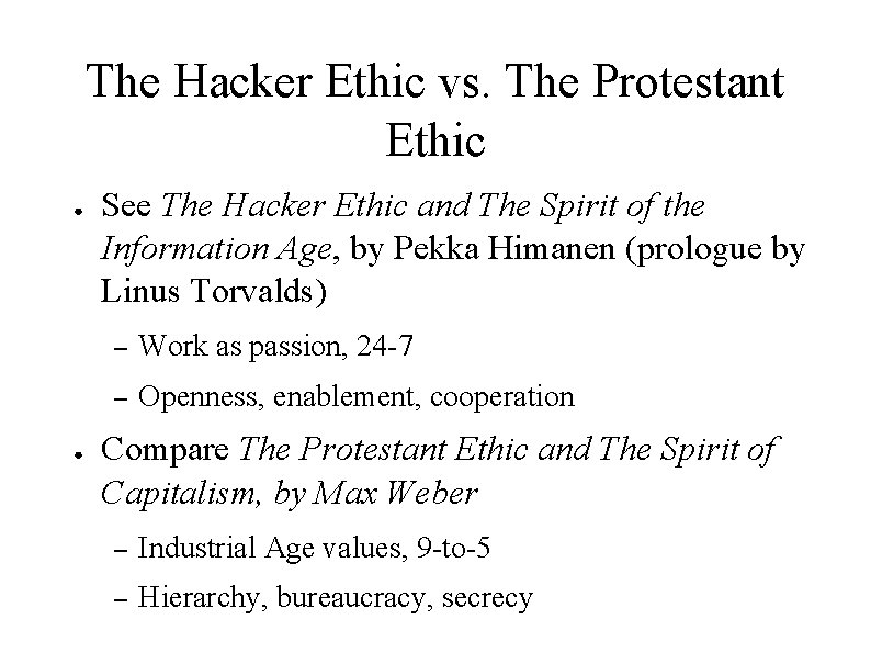 The Hacker Ethic vs. The Protestant Ethic ● ● See The Hacker Ethic and