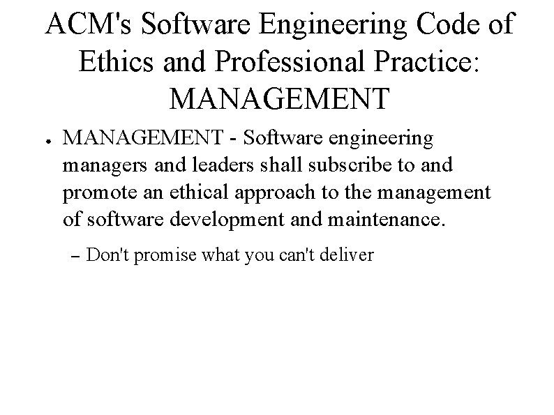 ACM's Software Engineering Code of Ethics and Professional Practice: MANAGEMENT ● MANAGEMENT - Software