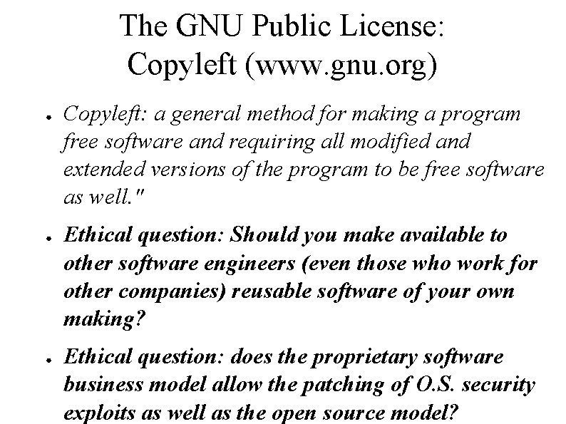 The GNU Public License: Copyleft (www. gnu. org) ● ● ● Copyleft: a general