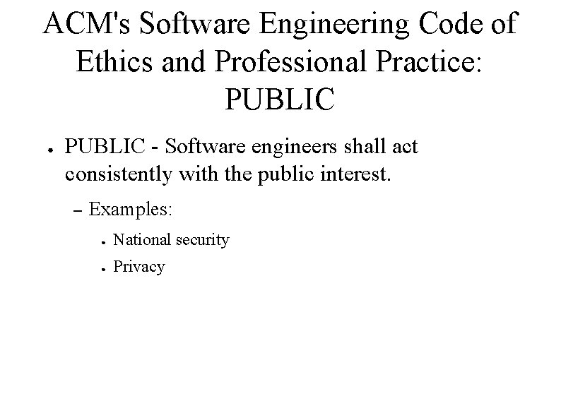 ACM's Software Engineering Code of Ethics and Professional Practice: PUBLIC ● PUBLIC - Software