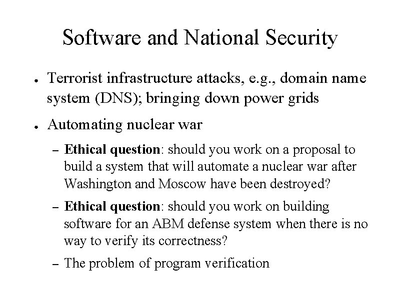 Software and National Security ● ● Terrorist infrastructure attacks, e. g. , domain name