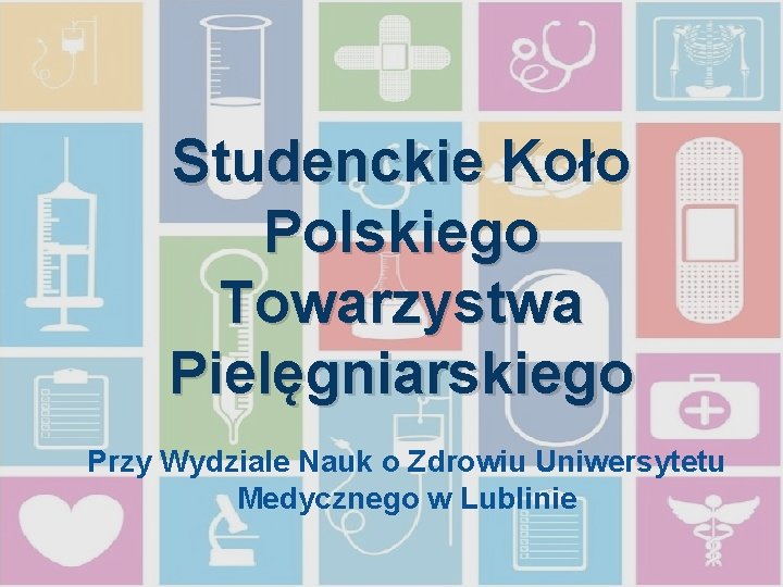 Studenckie Koło Polskiego Towarzystwa Pielęgniarskiego Przy Wydziale Nauk o Zdrowiu Uniwersytetu Medycznego w Lublinie