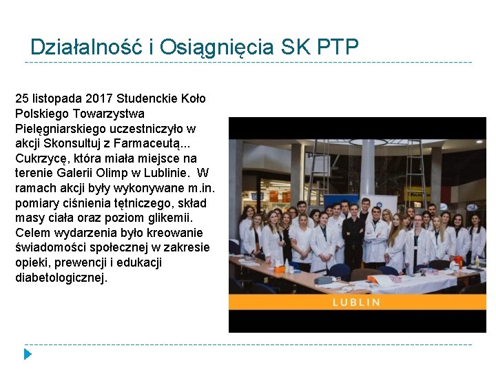 Działalność i Osiągnięcia SK PTP 25 listopada 2017 Studenckie Koło Polskiego Towarzystwa Pielęgniarskiego uczestniczyło