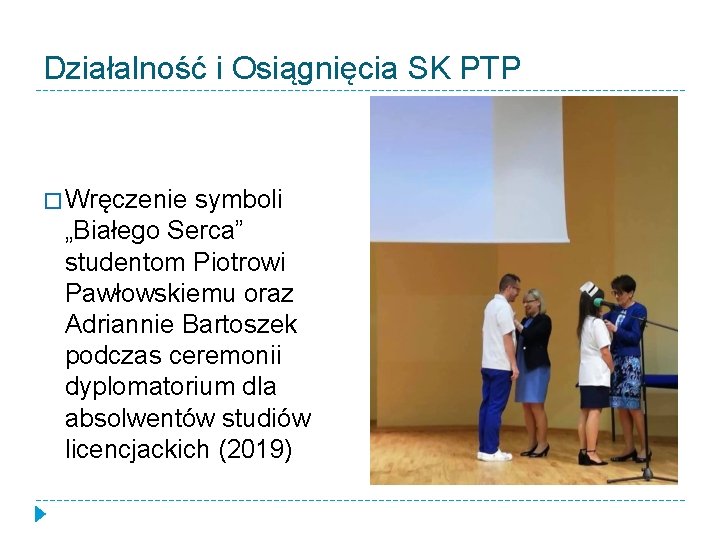 Działalność i Osiągnięcia SK PTP � Wręczenie symboli „Białego Serca” studentom Piotrowi Pawłowskiemu oraz