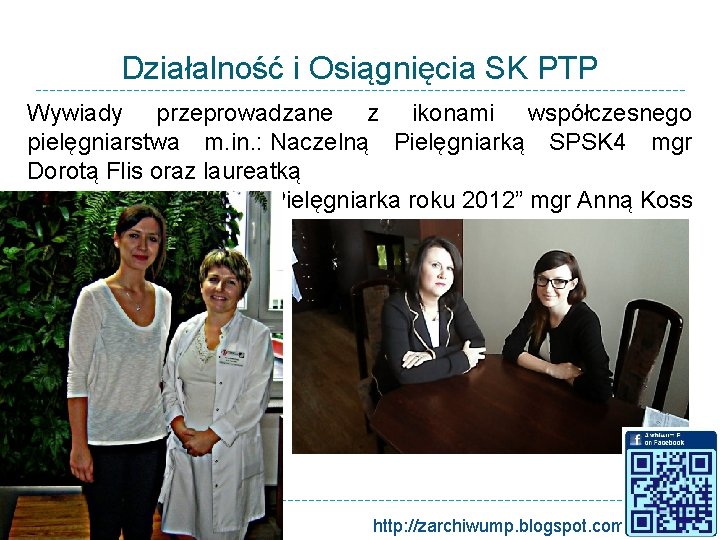 Działalność i Osiągnięcia SK PTP Wywiady przeprowadzane z ikonami współczesnego pielęgniarstwa m. in. :