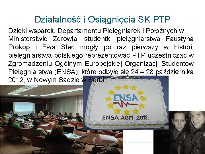 Działalność i Osiągnięcia SK PTP Dzięki wsparciu Departamentu Pielęgniarek i Położnych w Ministerstwie Zdrowia,