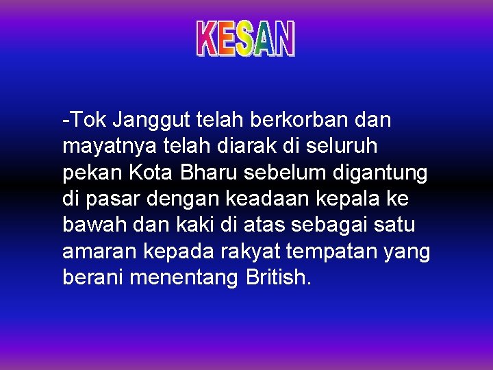 -Tok Janggut telah berkorban dan mayatnya telah diarak di seluruh pekan Kota Bharu sebelum