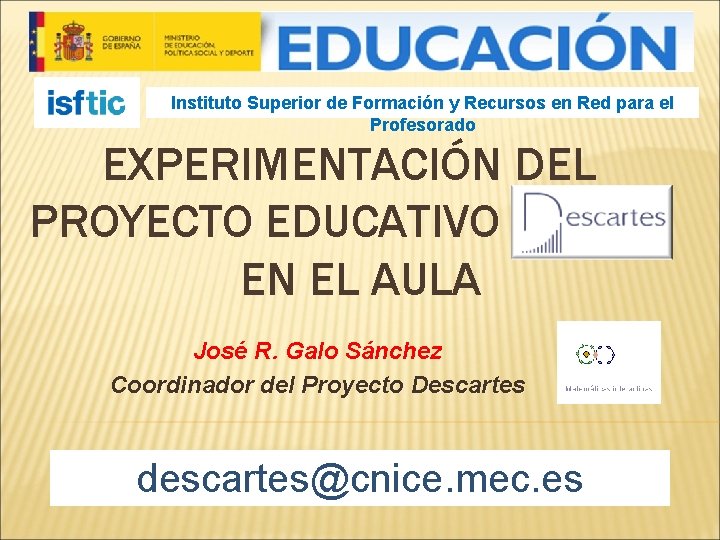 Instituto Superior de Formación y Recursos en Red para el Profesorado EXPERIMENTACIÓN DEL PROYECTO