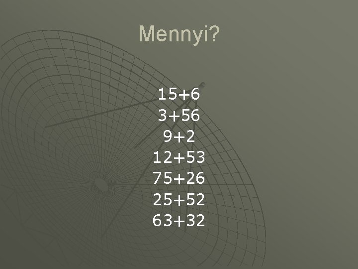 Mennyi? 15+6 3+56 9+2 12+53 75+26 25+52 63+32 