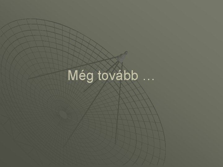 Még tovább … 