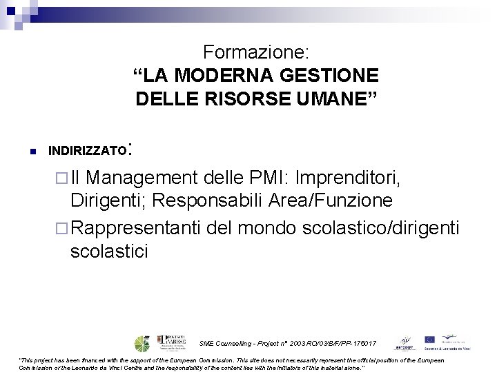 Formazione: “LA MODERNA GESTIONE DELLE RISORSE UMANE” n INDIRIZZATO : ¨ Il Management delle