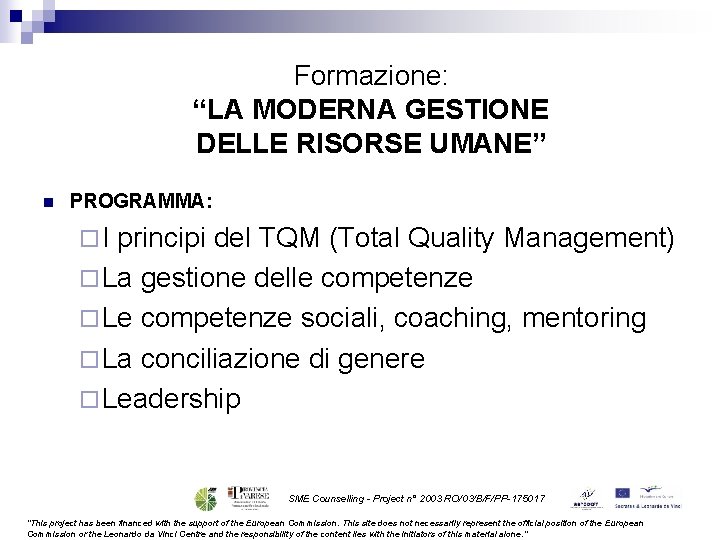 Formazione: “LA MODERNA GESTIONE DELLE RISORSE UMANE” n PROGRAMMA: ¨I principi del TQM (Total