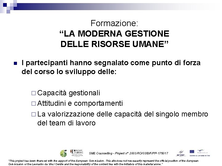 Formazione: “LA MODERNA GESTIONE DELLE RISORSE UMANE” n I partecipanti hanno segnalato come punto