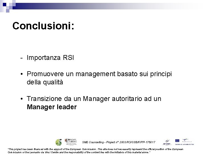 Conclusioni: - Importanza RSI • Promuovere un management basato sui principi della qualità •