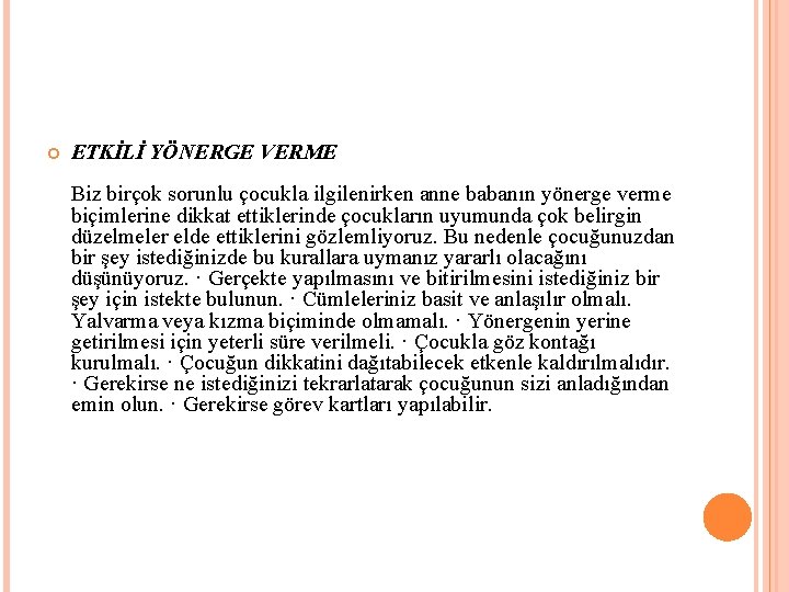  ETKİLİ YÖNERGE VERME Biz birçok sorunlu çocukla ilgilenirken anne babanın yönerge verme biçimlerine