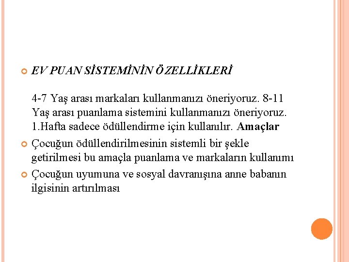  EV PUAN SİSTEMİNİN ÖZELLİKLERİ 4 -7 Yaş arası markaları kullanmanızı öneriyoruz. 8 -11