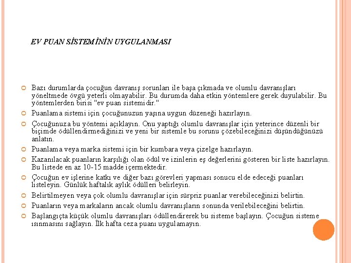 EV PUAN SİSTEMİNİN UYGULANMASI Bazı durumlarda çocuğun davranış sorunları ile başa çıkmada ve olumlu