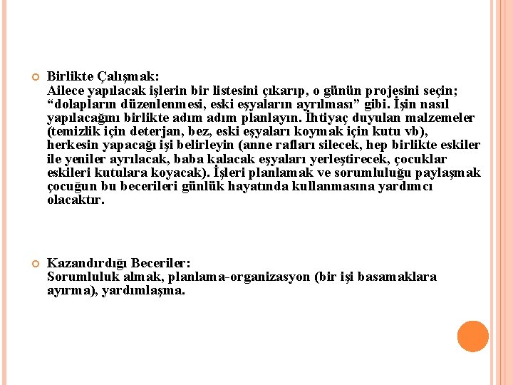  Birlikte Çalışmak: Ailece yapılacak işlerin bir listesini çıkarıp, o günün projesini seçin; “dolapların