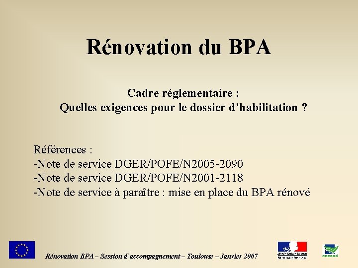 Rénovation du BPA Cadre réglementaire : Quelles exigences pour le dossier d’habilitation ? Références