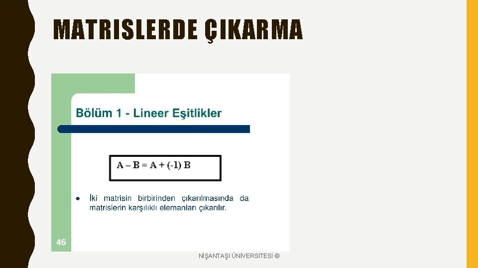 MATRISLERDE ÇIKARMA NİŞANTAŞI ÜNİVERSİTESİ © 