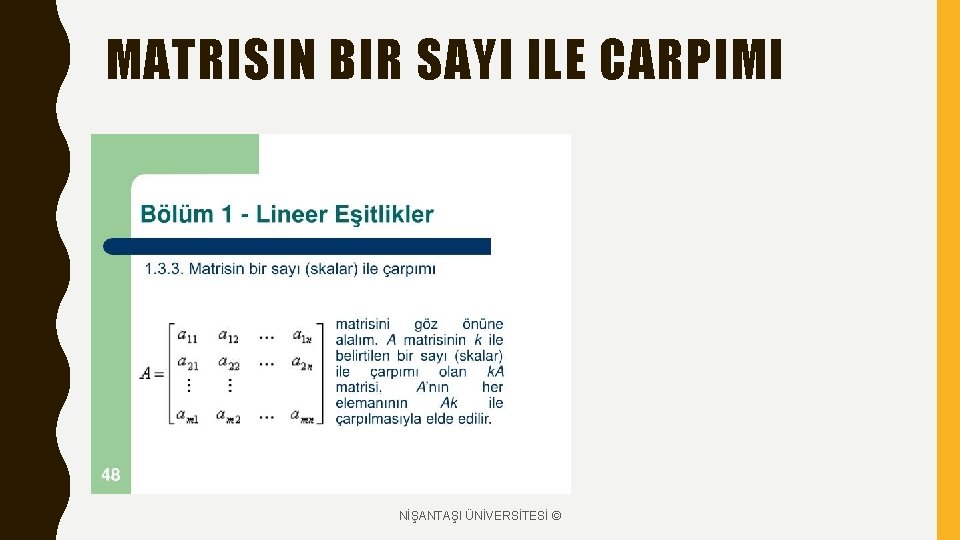 MATRISIN BIR SAYI ILE CARPIMI NİŞANTAŞI ÜNİVERSİTESİ © 