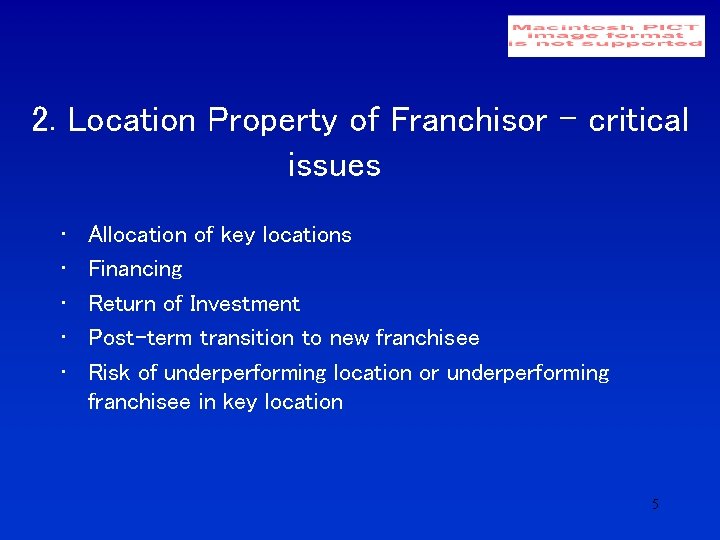 2. Location Property of Franchisor – critical issues • • • Allocation of key